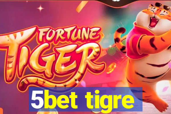 5bet tigre